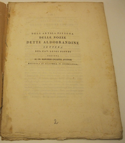 Dell'antica pittura delle nozze dette aldobrandine - Lettera del Cav. Luigi Biondi scritta al Ch. Marchese Giuseppe Antinori recitata in Accademia di Archeologia